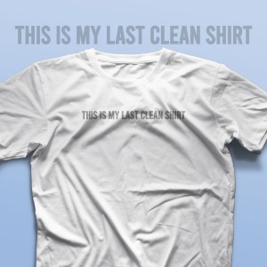 تیشرت This is My Last Clean Shirt #2