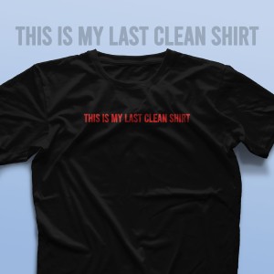 تیشرت This is My Last Clean Shirt #2
