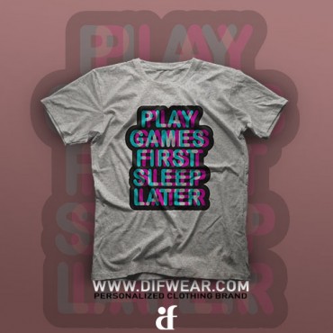 تیشرت Play Games First, Sleep Later