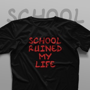 تیشرت School Ruined My Life