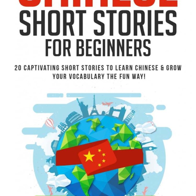 کتاب داستان های مقدماتی چینی Chinese Short Stories For Beginners: 20 Captivating Short Stories to Learn Chinese & Grow Your Vocabulary the Fun Way