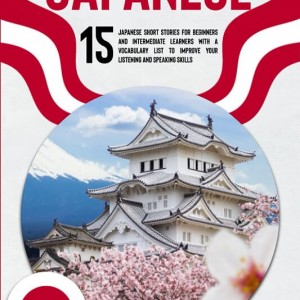 کتاب ژاپنی با داستان LEARN JAPANESE 15 Japanese Short Stories for Beginners and Intermediate