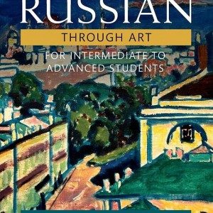 کتاب روسی Russian Through Art For Intermediate to Advanced Students