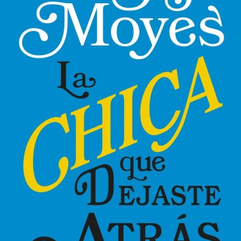 رمان دختری که رهایش کردی به اسپانیایی اثر جوجو مویز La Chica Que Dejaste Atrás / The Girl You Left Behind