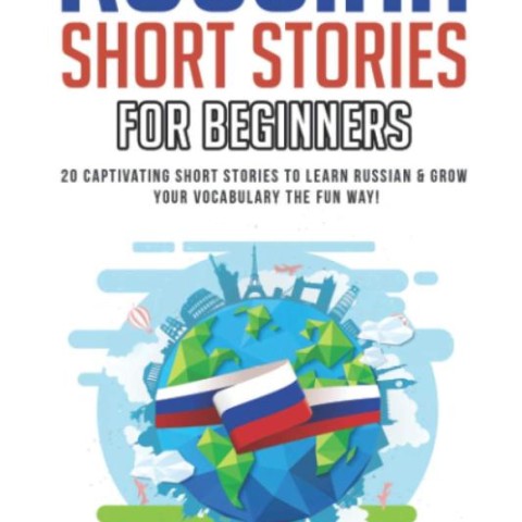 کتاب داستان های مقدماتی روسی Russian Short Stories For Beginners: 20 Captivating Short Stories to Learn Russian &amp; Grow Your Vocabulary the Fun Way
