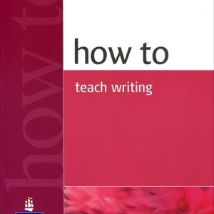 کتاب چگونه رایتینگ انگلیسی را تدریس کنیم How to Teach Writing