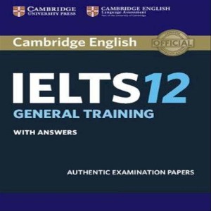 کتاب زبان کمبریج انگلیش آیلتس 12 جنرال ترینینگ Cambridge English IELTS 12 General Training