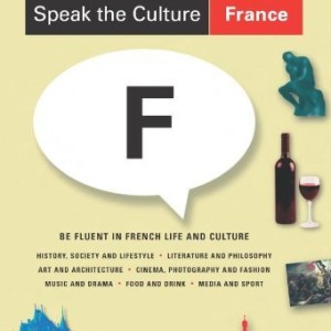 کتاب زبان و فرهنگ فرانسه Speak the Culture France Be Fluent in French Life and Culture