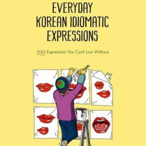 خرید کتاب اصطلاحات کره ای Everyday Korean Idiomatic Expressions 100 Expressions You Can't Live Without