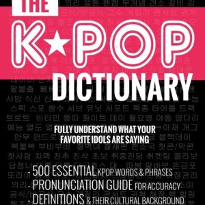 کتاب دیکشنری کره ای کیپاپ The Kpop Dictionary 500 Essential Korean Slang Words and Phrases Every Kpop Fan Must Know