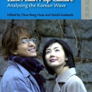 کتاب آشنایی با رسانه کره جنوبی East Asian Pop Culture: Analysing the Korean Wave