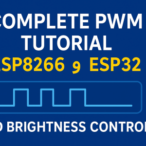 آموزش کامل PWM در ESP8266 و ESP32 + کنترل شدت نور LED (گام‌به‌گام و حرفه‌ای)