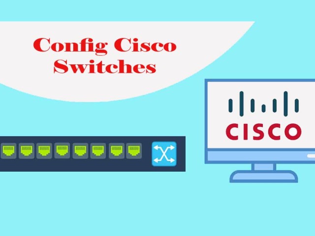 راهنمای قدم به قدم کانفیگ سوئیچ های سیسکو configure cisco switch