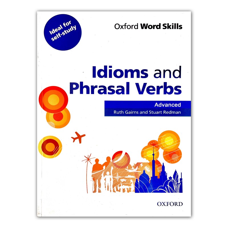 کتاب OXFORD WORD SKILLS Idioms and Phrasal Verbs Advanced