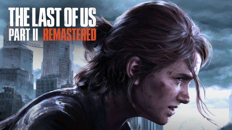 همه چیز درباره بازی The Last of Us Part 2 Remastered