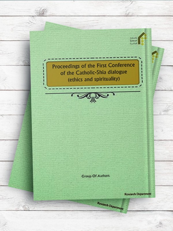 (مجموعه مقالات اولین کنفرانس گفت‌و‌گوی کاتولیک و شیعه نیایش جامع و نشست معنویت)Proceedings of the First Conference of the Catholic-Shia dialogue (ethics and spirituality) ( انگلیسی )