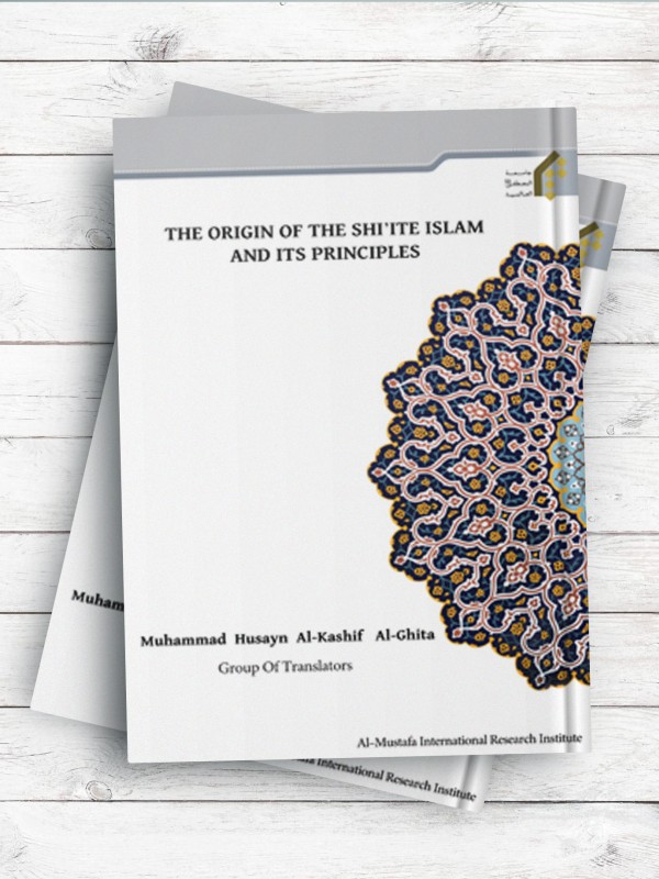 (اصل شیعه و اصولها) THE ORIGIN OF THE SHI’ITE ISLAM AND ITS PRINCIPLES ( انگلیسی )