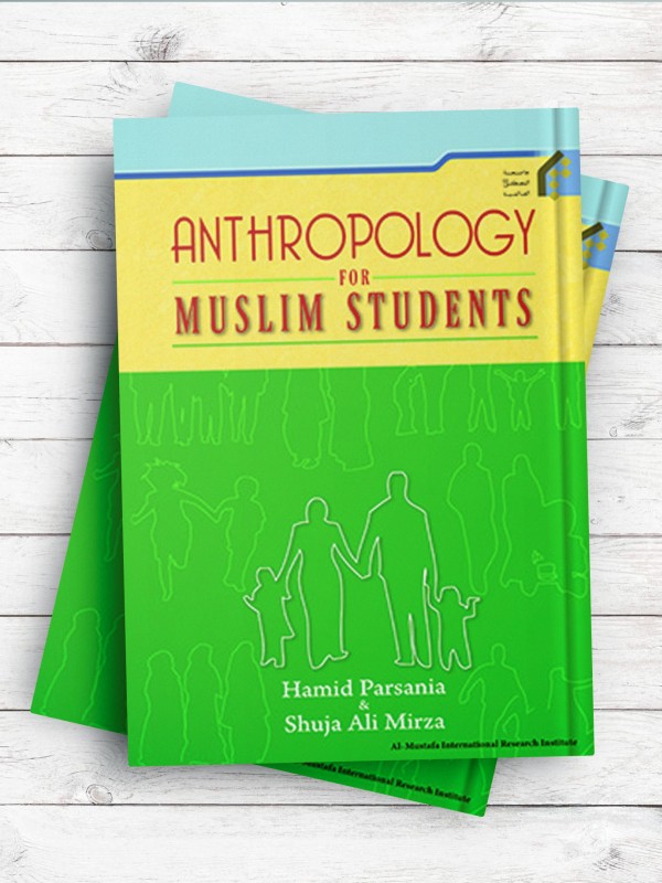 انسان شناسی برای دانش آموزان مسلمان Anthropology for Muslim students ( انگلیسی )
