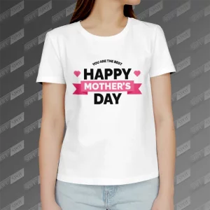تیشرت زنانه طرح Happy Mothers Day You are the Best TS-747