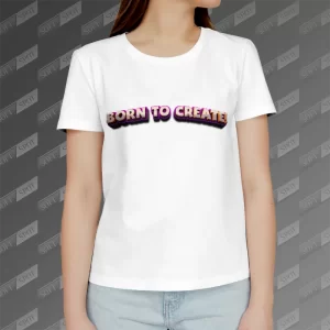 تیشرت زنانه طرح Born to Create TS-611