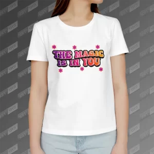 تیشرت زنانه طرح The Magic is in You TS-616
