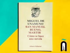San Manuel Bueno Mártir / Cómo se hace una novela